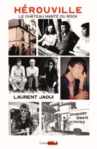 Hérouville. Le château hanté du rock - Jaoui Laurent ; Dister Alain ; Thibault Laurent ;