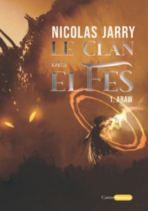 Le clan des elfes Tome 1 : Araw - Jarry Nicolas