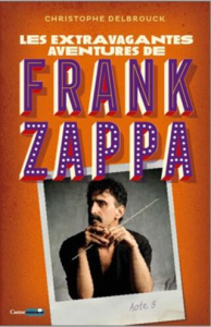 Les extravagantes aventures de Frank Zappa Acte 3 - Delbrouck Christophe