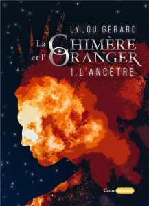 La chimère et l'oranger Tome 1 : L'ancêtre - Gérard Lylou