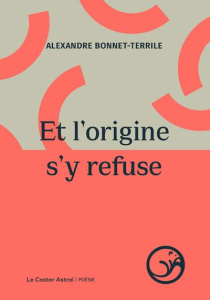 Et l'origine s'y refuse. Le poème ordinateur, I - Bonnet-Terrile Alexandre