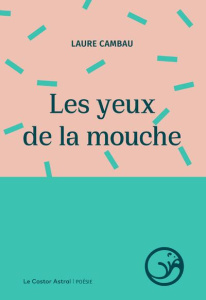 Les yeux de la mouche - Cambau Laure