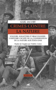 Crimes contre la Nature. Voleurs, squatters et braconniers : l'histoire cachée de la conservation de - Jacoby Karl ; Cotton Frédéric