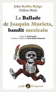 La Ballade de Joaquin Murieta, bandit mexicain - Rollin Ridge John ; Homassel Anne-Sylvie ; Jacoby
