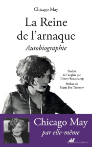 La reine de l'arnaque. Autobiographie - CHICAGO MAY/THERENTY