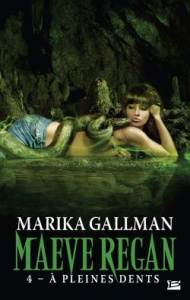 Maeve Regan Tome 4 : A pleines dents - Gallman Marika