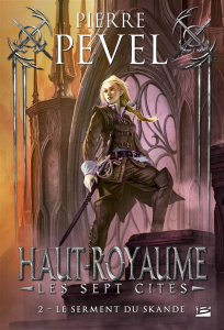 Haut-Royaume - Les Sept Cités Tome 2 : Le Serment du Skande. Précédé de "Une promesse est une promes - Pevel Pierre