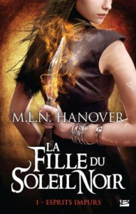 La Fille du Soleil Noir, T1 : Esprits Impurs - Hanover M.L.N.