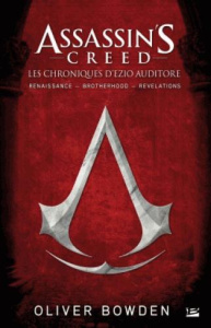 Assassin's Creed. Les chroniques d'Ezio Auditore - Bowden Oliver ; Jouanneau Claire