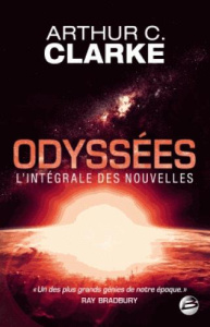 Odyssées : L'Intégrale des nouvelles - Clarke Arthur C. ; Barlow George ; Carrière Colett