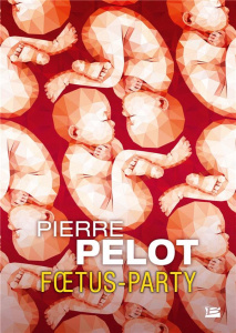Foetus-Party - Pelot Pierre