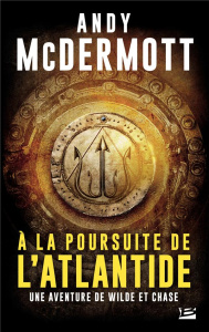 Une aventure de Wilde et Chase : A la poursuite de l'Atlantide - McDermott Andy ; Fargue François