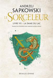 Le Sorceleur Tome 7 : La Dame du lac - Sapkowski Andrzej ; Raszka-Dewez Caroline