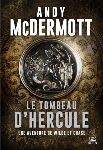 Une aventure de Wilde et Chase : Le tombeau d'Hercule - McDermott Andy ; Fargue François