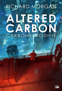 Altered Carbon Tome 1 : Carbone modifié - Morgan Richard