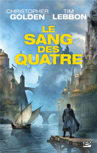 Le Sang des Quatre - Golden Christopher ; Lebbon Tim ; Malagoli Louise