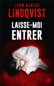 Laisse-moi entrer - Lindqvist John Ajvide ; Bruy Carine