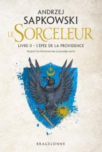 Le Sorceleur Tome 2 : L'épée de la providence - Sapkowski Andrzej ; Dayet Alexandre