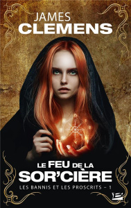 Les Bannis et les Proscrits Tome 1 : Le Feu de la Sor'cière - Clemens James ; Troin Isabelle