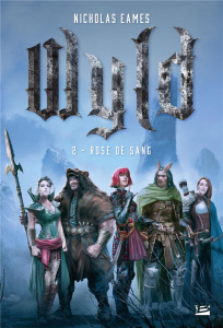 Wyld Tome 2 : Rose de sang - Eames Nicholas ; Debernard Olivier