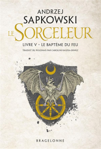 Le Sorceleur Tome 5 : Le Baptême du feu - Sapkowski Andrzej ; Raszka-Dewez Caroline