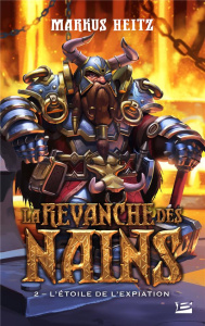 La revanche des nains Tome 2 : L'Etoile de l'Expiation - Heitz Markus ; Falcoz Joël ; Janolle Alain