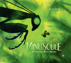 Les coulisses de Minuscule, les mandibules du bout du monde - Dupuy Julien ; Giraud Hélène ; Szabo Thomas