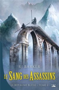 Le royaume blessé Tome 2 : Le sang des assassins - Barker RJ ; Savic Nenad