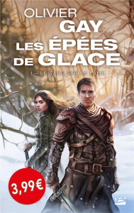Les Epées de glace Tome 1 : Le sang sur la lame - Gay Olivier