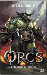 Orcs Tome 2 : La Légion du tonnerre - Nicholls Stan ; Troin Isabelle