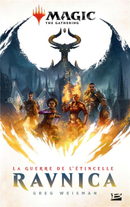Magic The Gathering - La guerre de l'étincelle : Ravnica - Weisman Greg ; Baert Sébastien