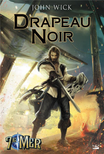 Drapeau noir. Les aventures extraordinaires du capitaine Thomas St Claire - Wick John ; Baert Stéphane