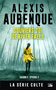 River Falls - Saison 2 Tome 3 : Souviens-toi de River Falls. Une enquête de Mike Logan et Jessica Hu - Aubenque Alexis