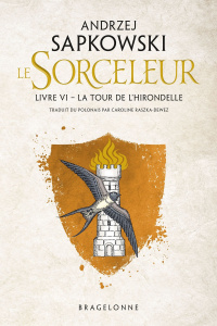 Le Sorceleur Tome 6 : La Tour de l'Hirondelle - Sapkowski Andrzej ; Raszka-Dewez Caroline