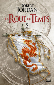 La Roue du Temps Tome 5 : Le Dragon Réincarné. Première partie - Jordan Robert ; Mallé Jean-Claude ; Mitchell Ellis