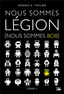 Nous sommes Bob Tome 1 : Nous sommes Légion (nous sommes Bob) - Taylor Dennis-E ; Baert Sébastien