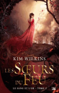 LE SANG ET L'OR, T2 : LES SOEURS DU FEU - Wilkins Kim - Savic Nenad