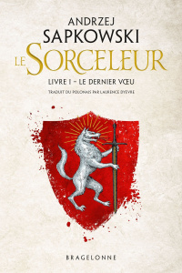 Le Sorceleur Tome 1 : Le dernier voeu - Sapkowski Andrzej ; Dyèvre Laurence