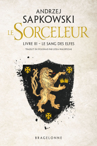 Le Sorceleur Tome 3 : Le Sang des elfes - Sapkowski Andrzej ; Waleryszak Lydia