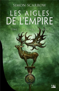 Les Aigles de l'Empire/03/La Traque de l'Aigle - Scarrow Simon