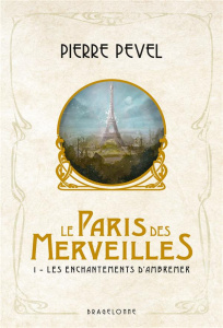 Le Paris des Merveilles Tome 1 : Les enchantements d'Ambremer. Suivi de Magicis in mobile - Pevel Pierre