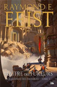La légende des Firemane Tome 3 : Le Maître des fureurs - Feist Raymond Elias ; Pernot Isabelle