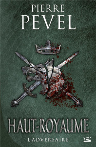 HAUT-ROYAUME, T4 : L'ADVERSAIRE - PEVEL/GRAFFET