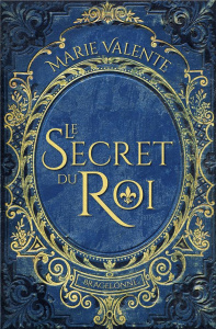 Le Secret du Roi - Valente Marie