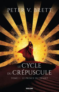 Le Cycle du Crépuscule Tome 1 : Le prince du désert - Brett Peter-V ; Kreutzberger Claire ; Caven Nicole