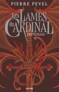 Les Lames du Cardinal : L'intégrale de la trilogie - Pevel Pierre