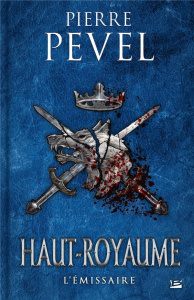 Haut-Royaume Tome 5 : L'Emissaire - Pevel Pierre