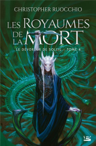 Le Dévoreur de soleil Tome 4 : Les royaumes de la mort - Ruocchio Christopher ; Savic Nenad