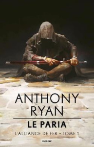 L'alliance de fer Tome 1 : Le paria - Ryan Anthony ; Debernard Olivier