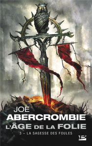 L'Age de la folie Tome 3 : La sagesse des foules - Abercrombie Joe ; Mallé Jean Claude ; Graffet Didi